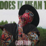 ﻿Carpetman - ﻿What Does It Mean to You