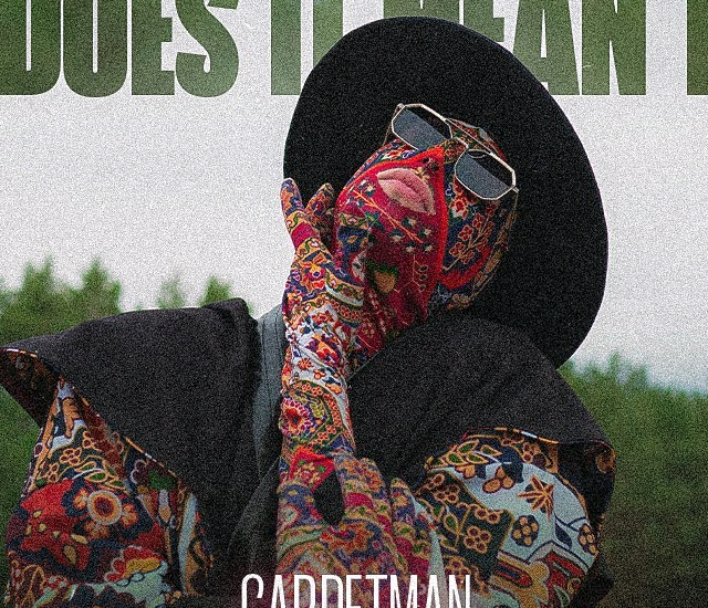 ﻿Carpetman - ﻿What Does It Mean to You