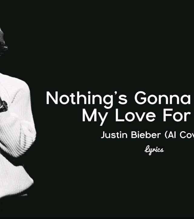 Nothing's Gonna Change My Love For You -Justin Bieber